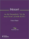 An die Einsamkeit: "Sei du mein Trost", K340b (K391) - Wolfgang Amadeus Mozart