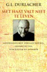 Met haat valt niet te leven: krantenstukken door G.L. Durlacher: gesprekken met G.L. Durlacher - G.L. Durlacher, Ageeth Scherphuis