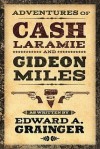 Adventures of Cash Laramie and Gideon Miles - Edward A. Grainger