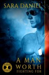 A Man Worth Fighting For (Wiccan Haus Book 2) - Sara Daniel