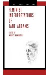 Feminist Interpretations of Jane Addams - Maurice Hamington