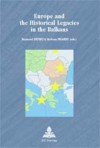 Europe and the Historical Legacies in the Balkans - Raymond Detrez, Barbara Segaert