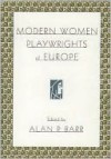 Modern Women Playwrights of Europe - Alan P. Barr