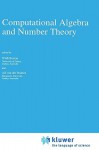 Computational Algebra and Number Theory - Wieb Bosma