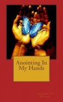 Anointing in My Hands - Jacqueline Gillon, Deborah A. Wright, McKinley Wiley