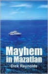 Mayhem in Mazatlan - Dick Reynolds