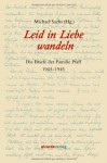 Leid in Liebe wandeln. Die Briefe der Familie Pfaff. 1943-1945 - Michael Sachs (Hg.)