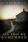 All That We Remember - Elenor Gill