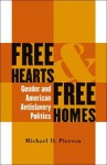 Free Hearts and Free Homes: Gender and American Antislavery Politics - Michael D. Pierson