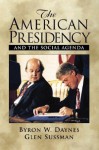 The American Presidency and the Social Agenda - Byron W. Daynes