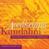 Awakening Kundalini: The Path to Radical Freedom - Lawrence Edwards