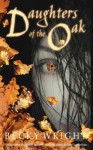 Daughters of the Oak - Becky Wright