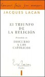 El Triunfo de la Religion: Precedido de Discurso a los católicos - Jacques Lacan