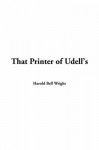 That Printer of Udell's - Harold Bell Wright