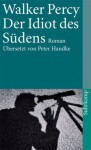 Der Idiot des Südens = The Last Gentleman - Walker Percy, Peter Handke