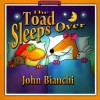 The Toad Sleeps Over - John Bianchi