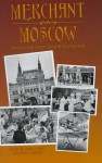 Merchant Moscow: Images of Russia's Vanished Bourgeoisie - James L.W. West III