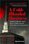 A Cold-Blooded Business: Love, Adultery, and Murder in a Small Kansas Town - Marek Fuchs