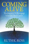 Coming Alive: The Journey to Reengage Your Life and Career - Ruth K. Ross