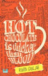 Hot Chocolate is Thicker than Blood - RUPA GULAB