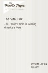 The Vital Link: The Tanker's Role in Winning America's Wars: Fairchild Paper - Major, USAF, David M. Cohen, Air University Press