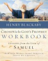 Chosen to Be God's Prophet Workbook: How God Works in and Through Those He Chooses - Henry T. Blackaby