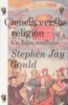 Ciencia versus religión. Un falso conflicto - Stephen Jay Gould