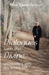 Dialogues with the Divine: Encounters with My Wisest Self - Mark David Gerson