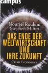 Das Ende der Weltwirtschaft und ihre Zukunft: Crisis Economics - Nouriel Roubini, Stephen Mihm, Jürgen Neubauer, Petra Pyka