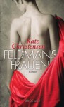 Feldmans Frauen: Roman - Kate Christensen, Kristina Lake-Zapp