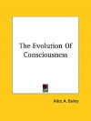 The Evolution of Consciousness - Alice A. Bailey