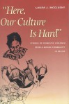 Here, Our Culture Is Hard: Stories of Domestic Violence from a Mayan Community in Belize - Laura J. McClusky