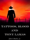 Tattoos, Blood, and Tony Lamas - John Burks