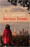 Serious Sweet - A.L. Kennedy