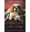 My Life With George: Surviving Life With The King Of The Canines - Judith Summers