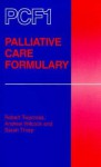 Pcf1: Palliative Care Formulary - Robert Twycross, Andrew Wilcock, Sarah Thorp