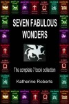 Seven Fabulous Wonders Omnibus - Katherine Roberts