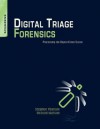 Digital Triage Forensics: Processing the Digital Crime Scene - Stephen Pearson, Richard Watson