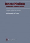 Innere Medizin: Entwicklung, Anspruch, Grenzen: Festschrift Fur Eberhard Buchborn - Jochen Eigler, O. Braun-Falco, W. Gerok, H. Götze, Hanns Hippius, E. Renner, K. Thurau, W. Spann, M. Eder, G.M. Fülgraff, H. Goerke