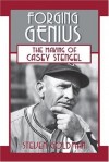 Forging Genius: The Making of Casey Stengel - Steven Goldman