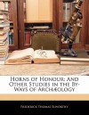 Horns of Honour: And Other Studies in the By-Ways of Arch Ology - Frederick Thomas Elworthy