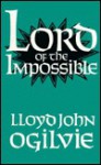 Lord Of The Impossible - Lloyd John Ogilvie