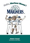 Hello, Mariner Moose!: Seattle Mariners - Aimee Aryal