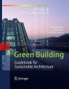 Green Building: Guidebook for Sustainable Architecture - Michael Bauer, Michael Schwarz, Peter Mosle