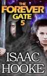 The Forever Gate 5 - Isaac Hooke