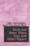 Birds and Bees: Sharp Eyes and Other Papers - John Burroughs