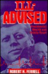 Ill-Advised: Presidential Health and Public Trust - Robert H. Ferrell