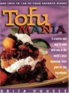 Tofu Mania: Add Tofu to 120 of Your Favorite Dishes - Brita Housez