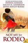 Not My 1st Rodeo - Donna Alward, Jenna Bayley-Burke, Sarah M. Anderson