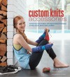 Custom Knits Accessories: Unleash Your Inner Designer with Improvisational Techniques for Hats, Scarves, Gloves, Socks, and More - Wendy Bernard